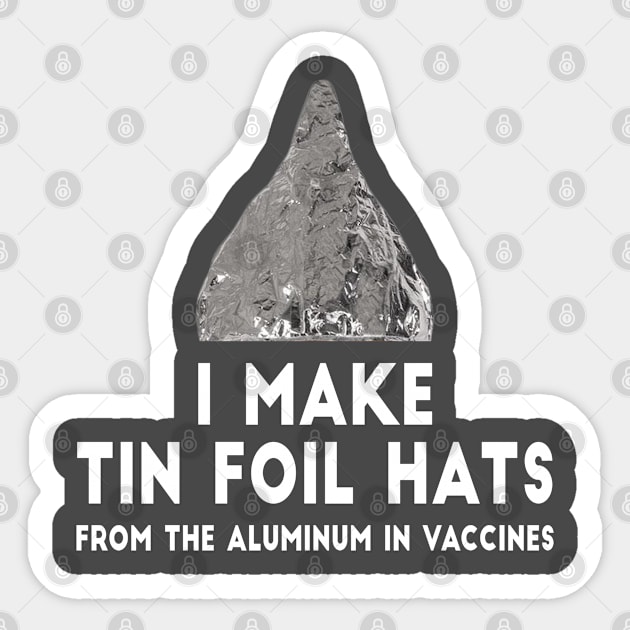 I Make Tin Foil Hats Sticker by Jarecrow 